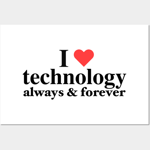 I Love Technology Always And Forever Napoleon Kip Inspired Funny Graphic Wall Art by blueversion